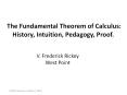 The Fundamental Theorem of Calculus: History, Intuition, Pedagogy, Proof. PowerPoint PPT Presentation