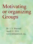 Motivating or organizing Groups PowerPoint PPT Presentation