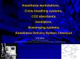Anesthesia workstations, Circle breathing systems, CO2 absorbents, Ventilators, Scavenging systems, Anesthesia Delivery System Checkout PowerPoint PPT Presentation