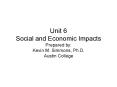Unit 6 Social and Economic Impacts Prepared by: Kevin M. Simmons, Ph.D. Austin College PowerPoint PPT Presentation
