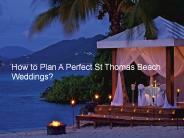 How to Plan A Perfect St Thomas Beach Weddings?