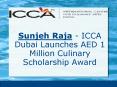 Sunjeh Raja - ICCA Dubai Launches AED 1 Million Culinary Scholarship Award PowerPoint PPT Presentation