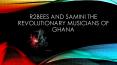 R2bees and Samini the Revolutionary Musicians of Ghana PowerPoint PPT Presentation