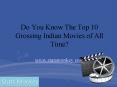 Top Grossing Indian Movies PowerPoint PPT Presentation