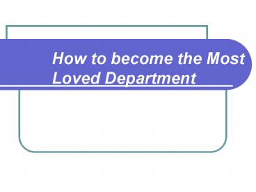 How to become the Most Loved Department