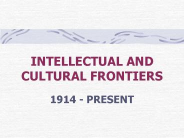 INTELLECTUAL AND CULTURAL FRONTIERS