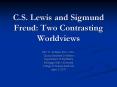 C.S. Lewis and Sigmund Freud: Two Contrasting Worldviews PowerPoint PPT Presentation