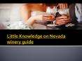 Little Knowledge on Nevada winery guide PowerPoint PPT Presentation