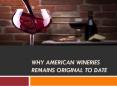 Why American Wineries remains original to date PowerPoint PPT Presentation