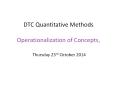 DTC Quantitative Methods  Operationalization of Concepts,  Thursday 23rd October 2014  PowerPoint PPT Presentation