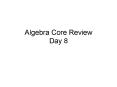 Algebra Core Review Day 8 PowerPoint PPT Presentation