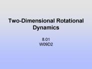Two-Dimensional Rotational Dynamics 8.01 W09D2