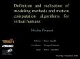 Definition and realisation of modeling methods and motion computation algorithms for virtual humans PowerPoint PPT Presentation