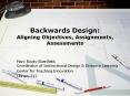 Backwards Design: Aligning Objectives, Assignments, Assessments PowerPoint PPT Presentation