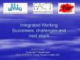 Integrated Working Successes, challenges and next steps PowerPoint PPT Presentation
