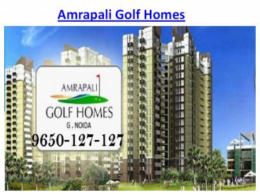 Amrapali Golf Homes Flats @9650-127-127 Noida