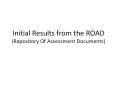 Initial Results from the ROAD (Repository Of Assessment Documents) PowerPoint PPT Presentation