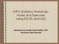 INPO Statistics Workshop: Notes and Exercises using EXCEL and SAS PowerPoint PPT Presentation