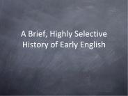 A Brief, Highly Selective History of Early English