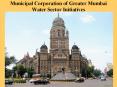 Municipal Corporation of Greater Mumbai Water Sector Initiatives PowerPoint PPT Presentation