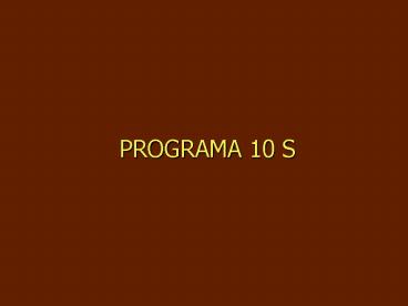 PROGRAMA 10 S
