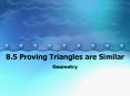 8.5 Proving Triangles are Similar PowerPoint PPT Presentation