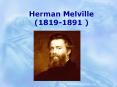 Herman Melville (1819-1891 ) PowerPoint PPT Presentation