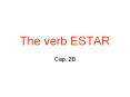 The verb ESTAR PowerPoint PPT Presentation