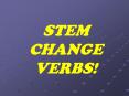 STEM CHANGE VERBS! PowerPoint PPT Presentation