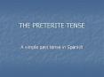 THE PRETERITE TENSE PowerPoint PPT Presentation