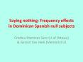 Saying nothing: Frequency effects in Dominican Spanish null subjects PowerPoint PPT Presentation