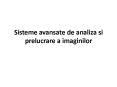 Sisteme avansate de analiza si prelucrare a imaginilor PowerPoint PPT Presentation