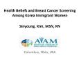 Health Beliefs and Breast Cancer Screening Among Korea Immigrant Women PowerPoint PPT Presentation