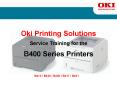 Oki Printing Solutions  Service Training for the B400 Series Printers PowerPoint PPT Presentation