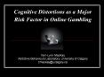 Cognitive Distortions as a Major Risk Factor in Online Gambling PowerPoint PPT Presentation