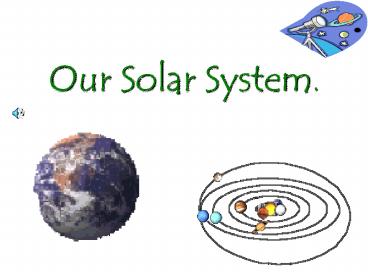Our Solar System.