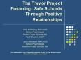 The Trevor Project Fostering: Safe Schools Through Positive Relationships PowerPoint PPT Presentation