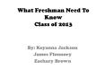 What Freshman Need To Know Class of 2013 PowerPoint PPT Presentation
