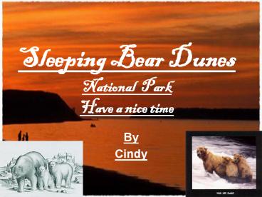 Sleeping Bear Dunes National Park  Have a nice time