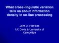 What cross-linguistic variation tells us about information density in on-line processing PowerPoint PPT Presentation