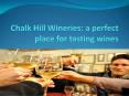 Chalk Hill Wineries a perfect place for tasting wines PowerPoint PPT Presentation