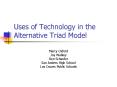 Uses of Technology in the Alternative Triad Model PowerPoint PPT Presentation