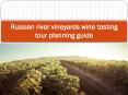 Russian river vineyards wine tasting tour planning guide PowerPoint PPT Presentation