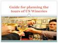 Guide for planning the tours of US Wineries PowerPoint PPT Presentation