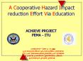 A Cooperative Hazard Impact reduction Effort Via Education  ACHIEVE PROJECT FEMA - ITU PowerPoint PPT Presentation