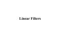 Linear Filters PowerPoint PPT Presentation