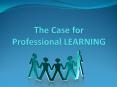 The Case for Professional LEARNING PowerPoint PPT Presentation
