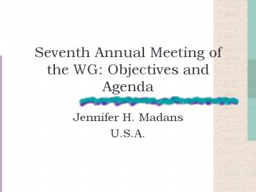 Seventh Annual Meeting of the WG: Objectives and Agenda