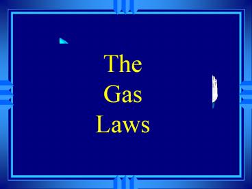 The Gas Laws
