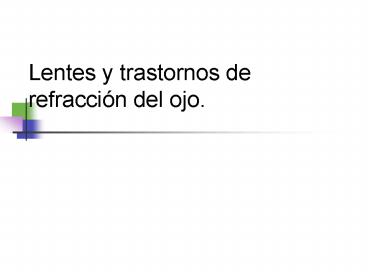 Lentes y trastornos de refracci